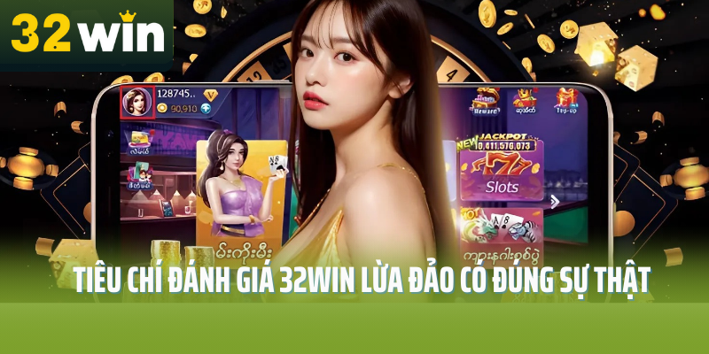 32Win-lua-dao-co-dung-su-that-tieu-chi