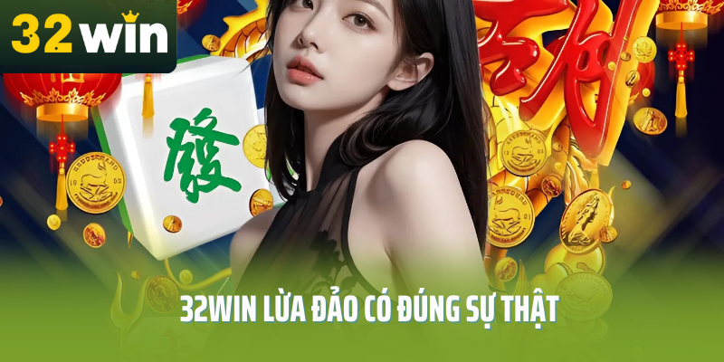 32Win-lua-dao-co-dung-su-that