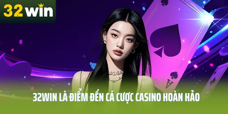 32win là điểm đến cá cược casino hoàn hảo