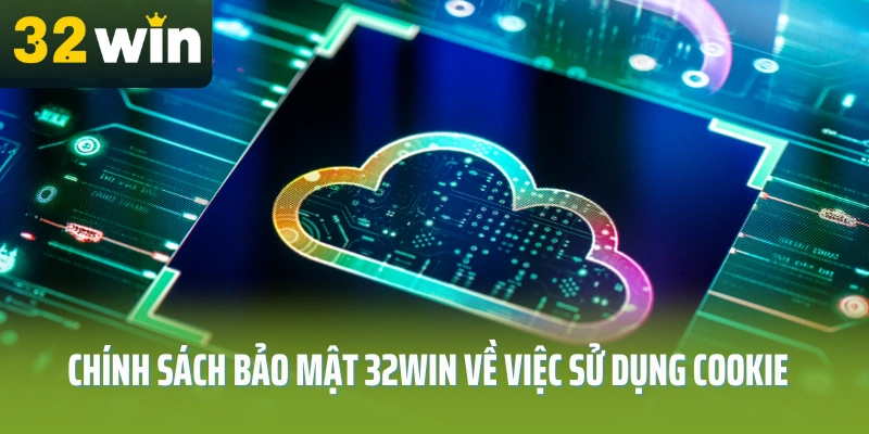 Chinh-sach-bao-mat-32Win-ve-viec-su-dung-cookie