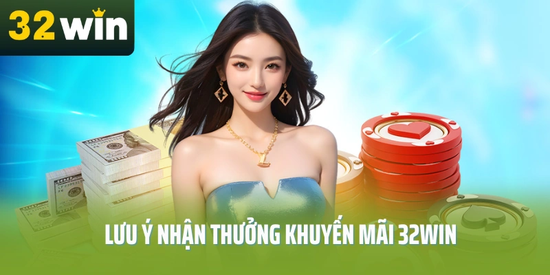 Luu-y-nhan-thuong-khuyen-mai-32Win