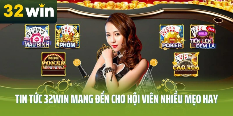 Tin-tuc-32Win-mang-den-cho-hoi-vien-nhieu-meo-hay