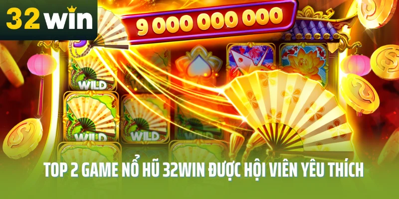 Top-2-game-no-hu-32Win-dang-duoc-hoi-vien-yeu-thich