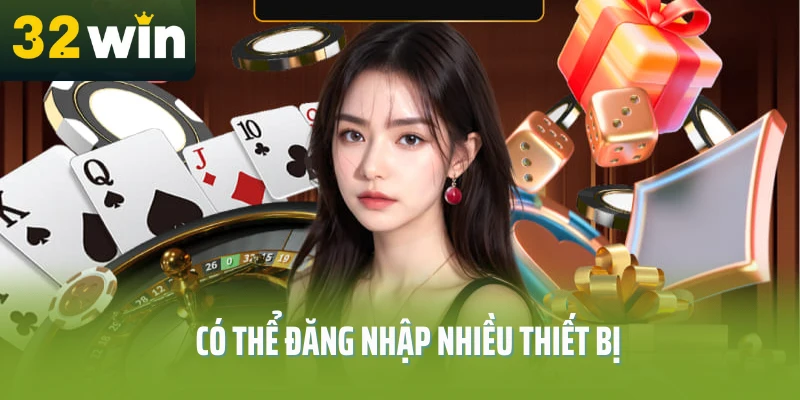 dang-nhap-32win-tren-nhieu-thiet-bi