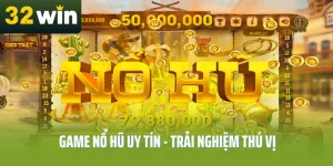 game-no-hu-uy-tin-32win