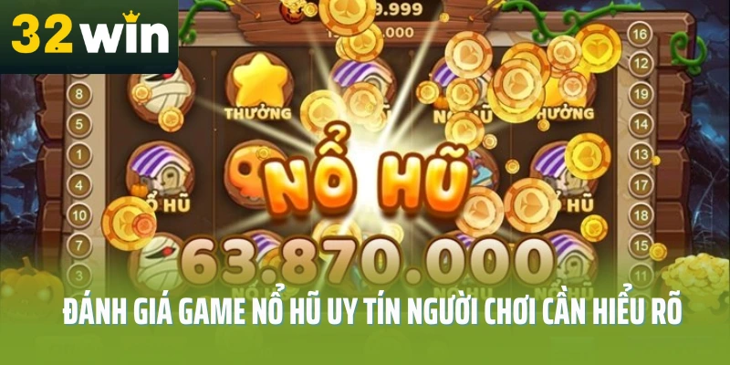 game-no-hu-uy-tin-32win-tieu-chi