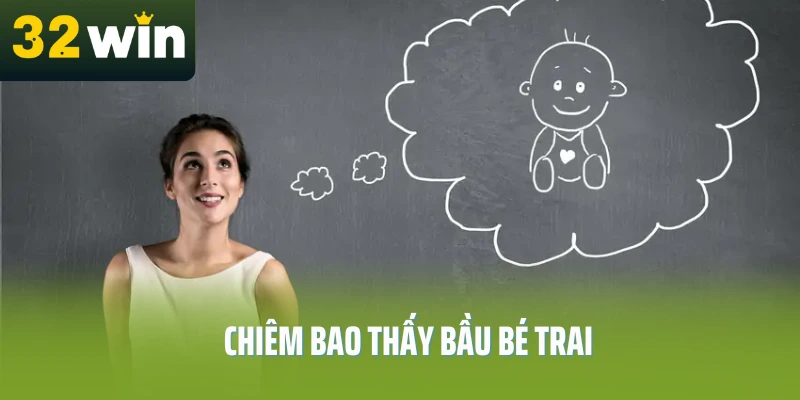 mo-thay-co-bau-32win-chiem-bao-be-trai