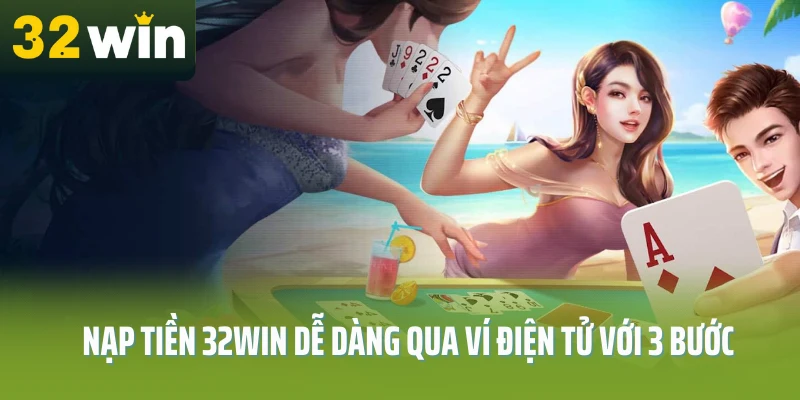 nap-tien-32win-vi-dien-tu