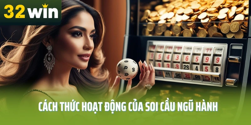 soi-cau-ngu-hanh-32win-cach-thuc