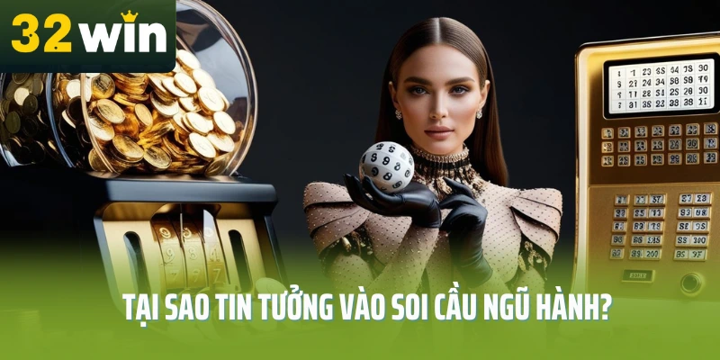 soi-cau-ngu-hanh-32win-tai-sao