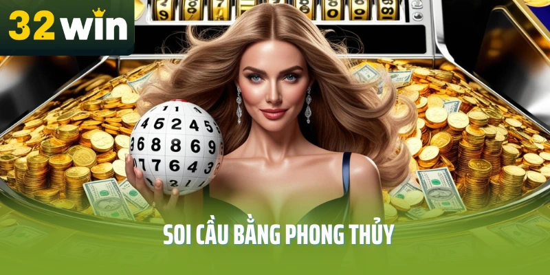 soi-cau-than-tai-32win-tuyet-chieu-phong-thuy