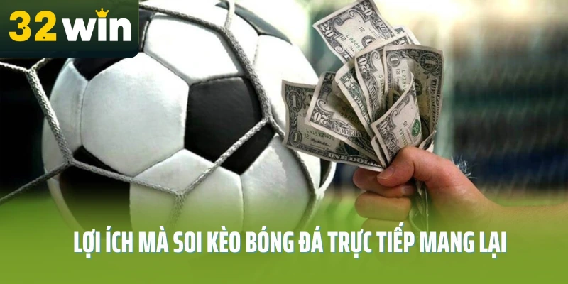 soi-keo-bong-da-truc-tiep-32win-loi-ich