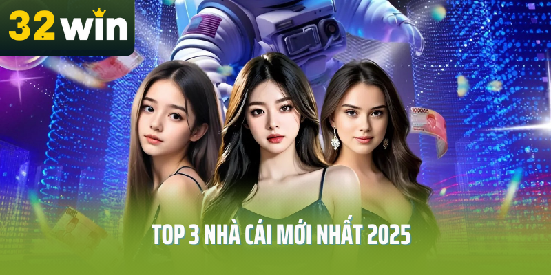 top-3-nha-cai-moi-nhat-2025